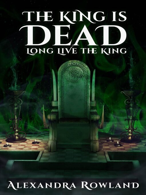 Title details for The King is Dead, Long Live the King by Alexandra Rowland - Wait list